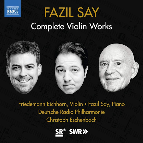 SAY, FAZIL / FRIEDEMANN EICHHORN / DEUTSCHE RADIO PHILHARMONIE / CHRISTOPH ESCHENBACH - COMPLETE VIOLIN WORKSSAY, FAZIL - FRIEDEMANN EICHHORN - DEUTSCHE RADIO PHILHARMONIE - CHRISTOPH ESCHENBACH - COMPLETE VIOLIN WORKS.jpg